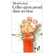 Celles qu'on prend dans ses bras - Montherlant Henry de