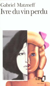 Ivre du vin perdu - Matzneff Gabriel