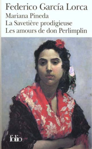 Mariana Pineda La Savetière prodigieuse Les amours de don Perlimplin - Garcia Lorca Federico