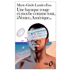 Une Baraque rouge et moche comme tout, à Venice, Amérique - Landes-Fuss Marie-Gisèle