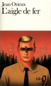 L'Aigle de fer - Orieux Jean