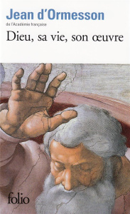 Dieu, sa vie, son oeuvre - Ormesson Jean d'