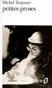 Petites proses - Tournier Michel