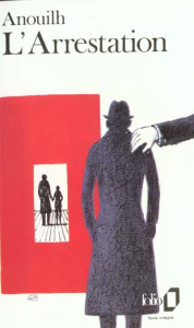 L'Arrestation - Anouilh Jean