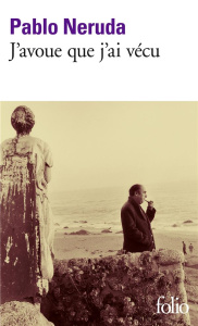 J'avoue que j'ai vécu. Mémoires - Neruda Pablo