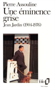 UNE EMINENCE GRISE. Jean Jardin (1904-1976) - Assouline Pierre