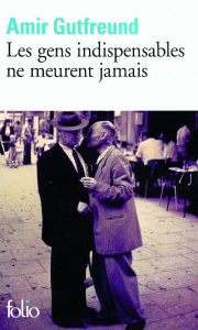 Les gens indispensables ne meurent jamais - Gutfreund Amir ; Werchowski Katherine