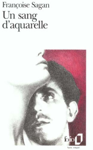 Un sang d'aquarelle - Sagan Françoise