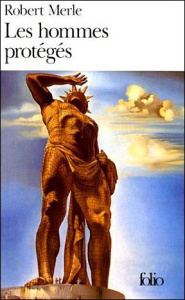 Les hommes protégés - Merle Robert