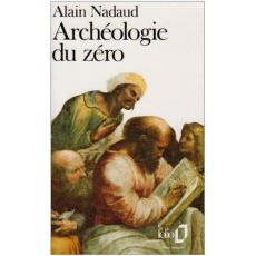 Archéologie du zéro - Nadaud Alain