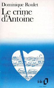 Le Crime d'Antoine - Roulet Dominique