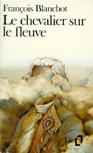 Le chevalier sur le fleuve - Blanchot François