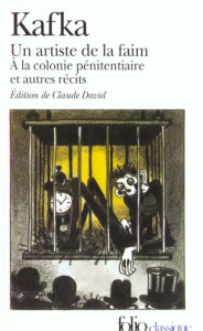 Tous les textes parus du vivant de Kafka. Tome 2, Un artiste de la faim, A la colonie pénitentiaire - Kafka Franz