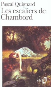 Les escaliers de Chambord - Quignard Pascal