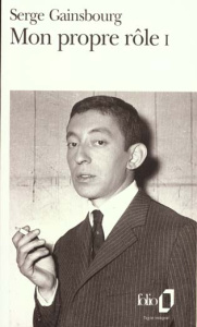 MON PROPRE ROLE. Tome 1 - Gainsbourg Serge