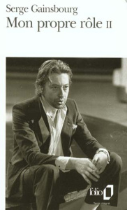 Mon propre rôle. Tome 2 - Gainsbourg Serge ; Coelho Alain
