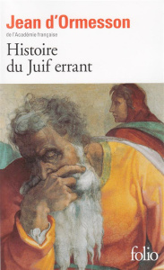 Histoire du Juif errant - Ormesson Jean d'