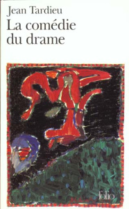 La comédie du drame - Tardieu Jean