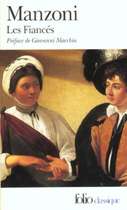 Les fiancés. Histoire milanaise du XVIIème siècle - Manzoni Alessandro