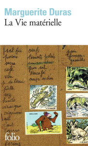 La vie matérielle. Marguerite Duras parle à Jérôme Beaujour - Duras Marguerite