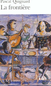 La frontière - Quignard Pascal