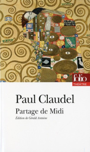 Partage de Midi. Version de 1906 suivie de deux versions primitives inédites et de lettres, égalemen - Claudel Paul ; Antoine Gérald