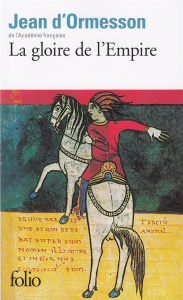 La gloire de l'Empire - Ormesson Jean d'