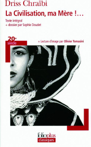 La civilisation, ma mère !... - Chraïbi Driss ; Doudet Sophie ; Tomasini Olivier