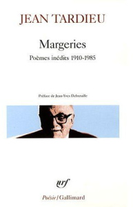 Margeries. Poèmes inédits 1910-1985 - Tardieu Jean ; Debreuille Jean-Yves