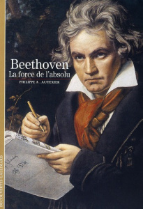 Beethoven. La force de l'absolu - Autexier Philippe Alexandre