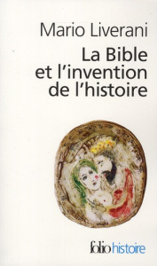 La Bible et l'invention de l'histoire. Histoire ancienne d'Israël - Liverani Mario ; Dutaut Viviane ; Ska Jean-Louis