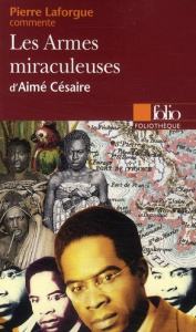 Les Armes miraculeuses d'Aimé Césaire - Laforgue Pierre