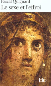 Le sexe et l'effroi - Quignard Pascal