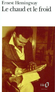 LE CHAUD ET LE FROID. Un poème et sept nouvelles - Hemingway Ernest