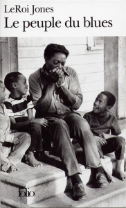 Le peuple du blues. La musique noire dans l'Amérique blanche - Leroi Jones