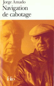 Navigation de cabotage. Notes pour des mémoires que je n'écrirai jamais - Amado Jorge