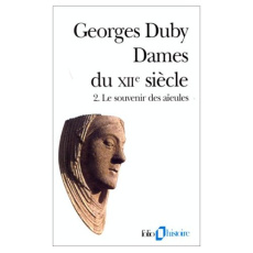 Dames du XIIe siècle. Tome 2, Le souvenir des aïeules - Duby Georges
