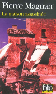 La maison assassinée - Magnan Pierre