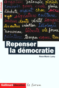 REPENSER LA DEMOCRATIE. Essai et anthologie - Lamy Rose-Marie
