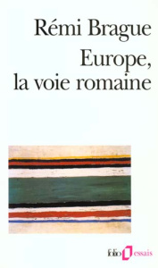 Europe, la voie romaine - Brague Rémi