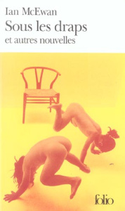Sous les draps. Et autres nouvelles - McEwan Ian