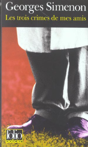 Les trois crimes de mes amis - Simenon Georges