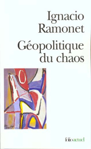 Géopolitique du chaos - Ramonet Ignacio