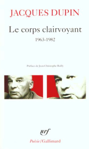 Le corps clairvoyant. 1963-1982 - Dupin Jacques