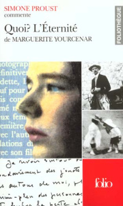 Quoi ? L'Eternité de Marguerite Yourcenar - Proust Simone