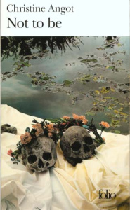 Not to be - Angot Christine