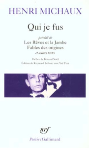 Qui je fus précédé de Les Rêves et la Jambe, Fables des origines et autres textes - Michaux Henri