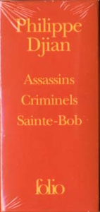 Assassins ; Criminels ; Sainte-Bob. Coffret 3 volumes - Djian Philippe