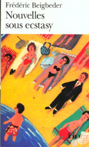 Nouvelles sous ecstasy - Beigbeder Frédéric