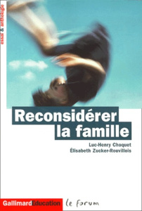 Reconsidérer la famille - Choquet Luc-Henry ; Zucker-Rouvillois Elisabeth